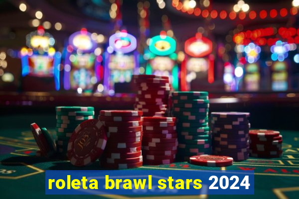 roleta brawl stars 2024